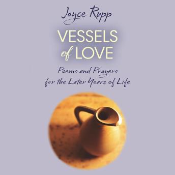 Vessels of Love: Prayers and Poems for the Later Years of Life