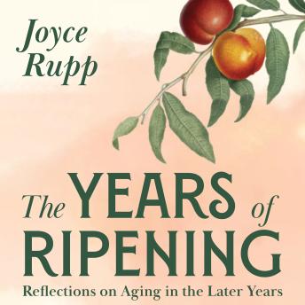 The Years of Ripening: Reflections on Aging in the Later Years