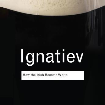 How the Irish Became White