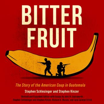 Bitter Fruit: The Story of the American Coup in Guatemala, Revised and Expanded