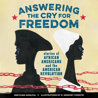 Answering the Cry for Freedom: Stories of African Americans and the American Revolution