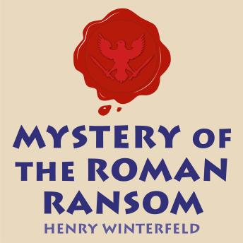 Mystery of the Roman Ransom: An Amusing Crime-Solving Adventure in Ancient Rome for Kids (Ages 8-12)