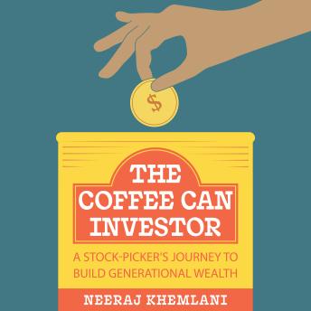 The Coffee Can Investor: A Stock-Picker's Journey to Build Generational Wealth