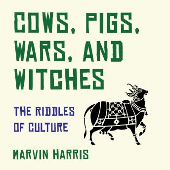 Cows, Pigs, Wars, and Witches: The Riddles of Culture
