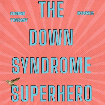 The Down Syndrome Superhero 2