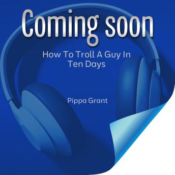 How To Troll A Guy In Ten Days