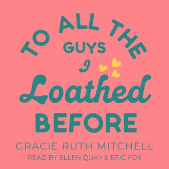 To All the Guys I Loathed Before: a romantic comedy