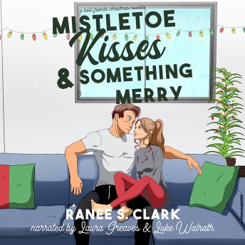 Mistletoe Kisses & Something Merry: A Best Friends Christmas Novella