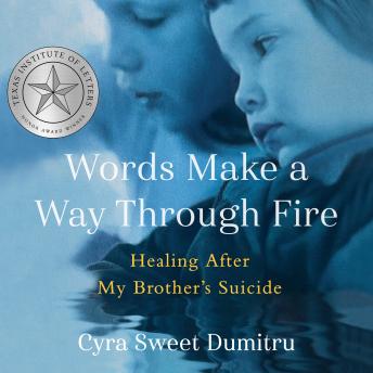 Words Make a Way Through Fire: Healing After My Brother's Suicide
