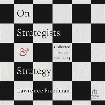 On Strategists & Strategy: Collected Essays, 2014-2024