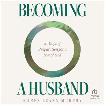 Becoming a Husband: 21 Days of Preparation for a Son of God