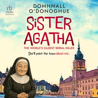 Sister Agatha: The World's Oldest Serial Killer