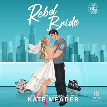 Rebel Bride: A Teammate's Ex, Forced Proximity Hockey Romance