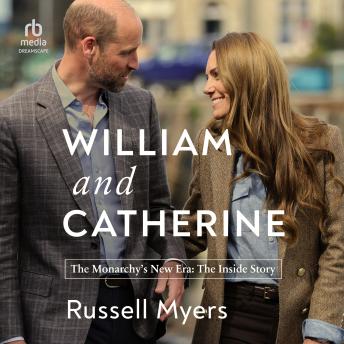 William and Catherine: The Monarchy’s New Era: The Inside Story