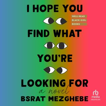 I Hope You Find What You're Looking For: A Novel