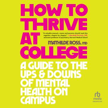 How to Thrive at College: A Guide to the Ups and Downs of Mental Health on Campus