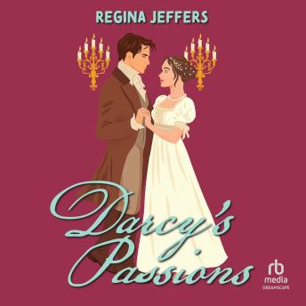 Darcy's Passions: A Pride and Prejudice Retelling