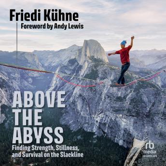 Above the Abyss: Finding Strength, Stillness, and Survival on the Slackline