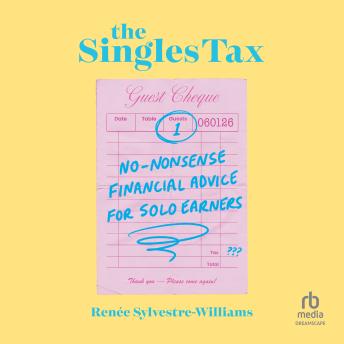 The Singles Tax: No-Nonsense Financial Advice for Solo Earners