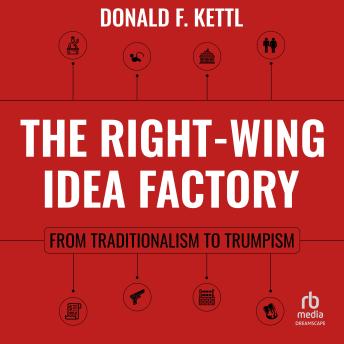 The Right-Wing Idea Factory: From Traditionalism to Trumpism