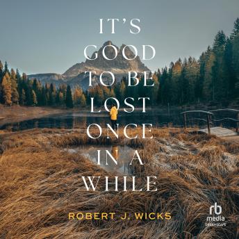 It's Good to Be Lost Once in a While