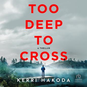 Too Deep to Cross: A Thriller