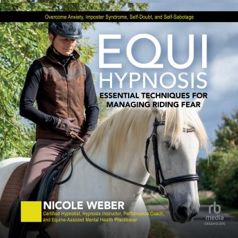 Equihypnosis: Essential Techniques for Managing Riding Fear