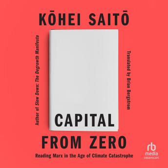 Capital From Zero: Reading Marx in the Age of Climate Catastrophe