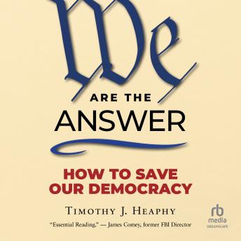 We Are the Answer: How to Save Our Democracy