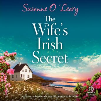 The Wife's Irish Secret: A Gripping and Completely Gorgeous Romance Set in Ireland