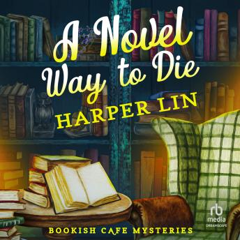 A Novel Way to Die: A Bookish Cafe Mystery
