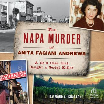 The Napa Murder of Anita Fagiani Andrews: A Cold Case That Caught a Serial Killer