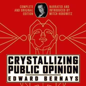 Crystallizing Public Opinion: Complete and Original Edition