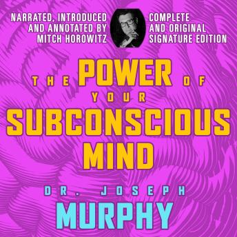 The Power of Your Subconscious Mind: Complete and Original Signature Edition