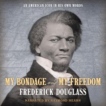 My Bondage and My Freedom: An American Icon In His Own Words