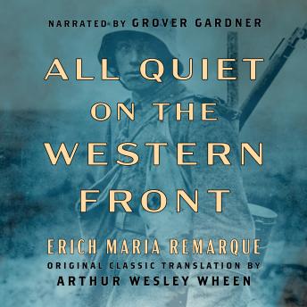 All Quiet on the Western Front (Original Classic Translation by Arthur Wesley Wheen):