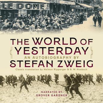 The World of Yesterday - An Autobiography: Classic Translation by Helmut Ripperger and B.W. Huebsch