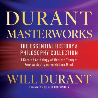 Durant Masterworks: The Essential History and Philosophy Collection - A Curated Anthology of Western Thought From Antiquity to the Modern Mind