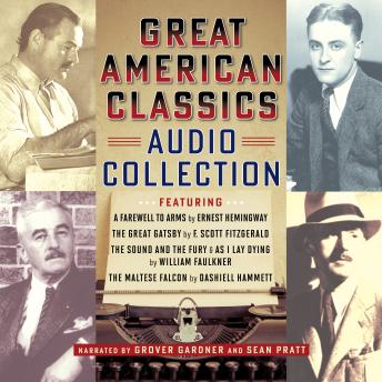 Great American Classics Audio Collection: Includes A Farewell to Arms, The Great Gatsby, The Sound and the Fury, As I Lay Dying, The Maltese Falcon
