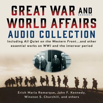 Great War and World Affairs Audio Collection: Including All Quiet on the Western Front and Other Essential Works on WWI and the Interwar Period