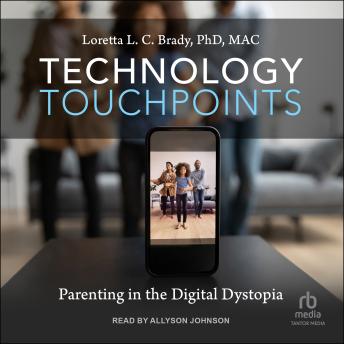 Technology Touchpoints: Parenting in the Digital Dystopia