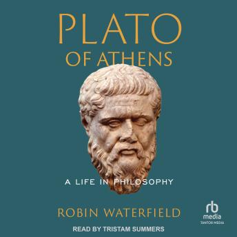 Plato of Athens: A Life in Philosophy