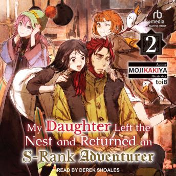 My Daughter Left the Nest and Returned an S-Rank Adventurer: Volume 2