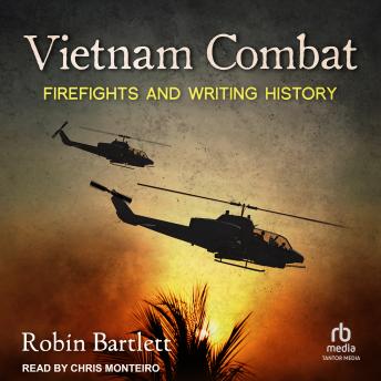 Download Vietnam Combat: Firefights and Writing History by Robin Bartlett