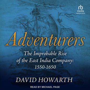 Adventurers: The Improbable Rise of the East India Company: 1550-1650 sample.