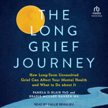 Long Grief Journey: How Long-Term Unresolved Grief Can Affect Your Mental Health and What to Do About It sample.
