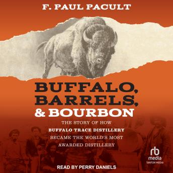 Buffalo, Barrels, & Bourbon: The Story of How Buffalo Trace Distillery Became The World's Most Awarded Distillery sample.