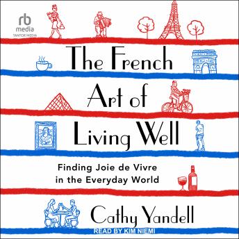 French Art of Living Well: Finding Joie de Vivre in the Everyday World sample.