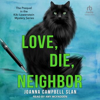 Love, Die, Neighbor: The Prequel to the Kiki Lowenstein Mystery Series