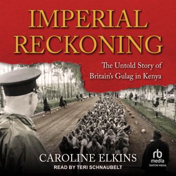 Download Imperial Reckoning: The Untold Story of Britain's Gulag in Kenya by Caroline Elkins